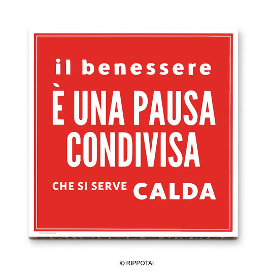 Quadri con Frasi 40x40– “Il benessere è una pausa condivisa che si serve calda”