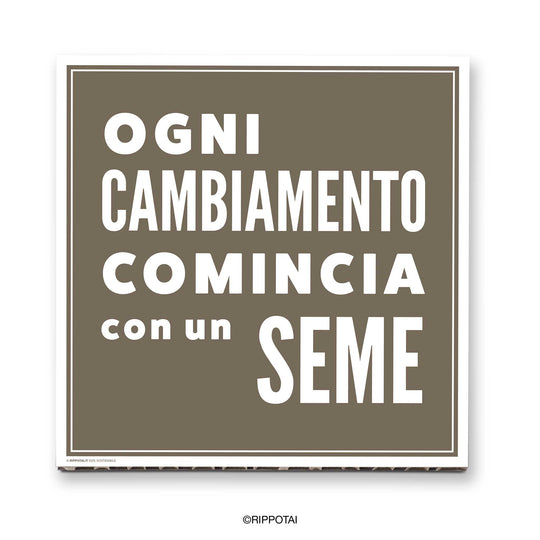 Quadri con Frasi Motivazionali 40x40– “Ogni cambiamento inizia con un seme”