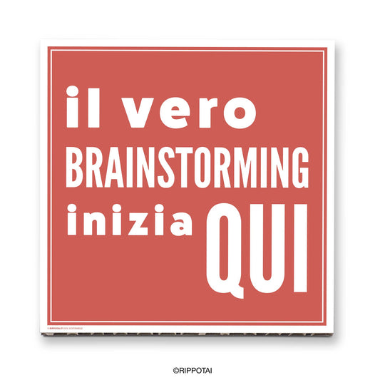 Quadri Ufficio 40x40 – “Il vero brainstorming inizia qui”